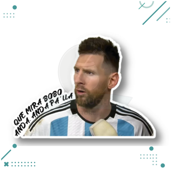 Sticker Messi – Que Mira Bobo, Anda Pa´lla