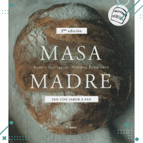 Libro MASA MADRE, 5ta edicion, pan con sabor a pan, Ramon Garriga y Mariana Koppmann