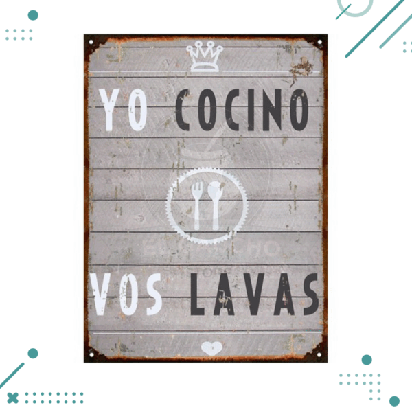 Cartel De Chapa, Yo Cocino Vos Lavas