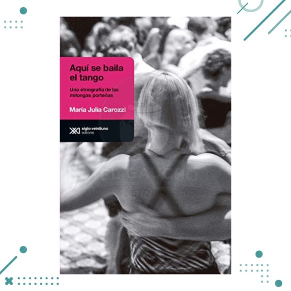 Libro Aquí se baila el tango - Maria Julia Carozzi