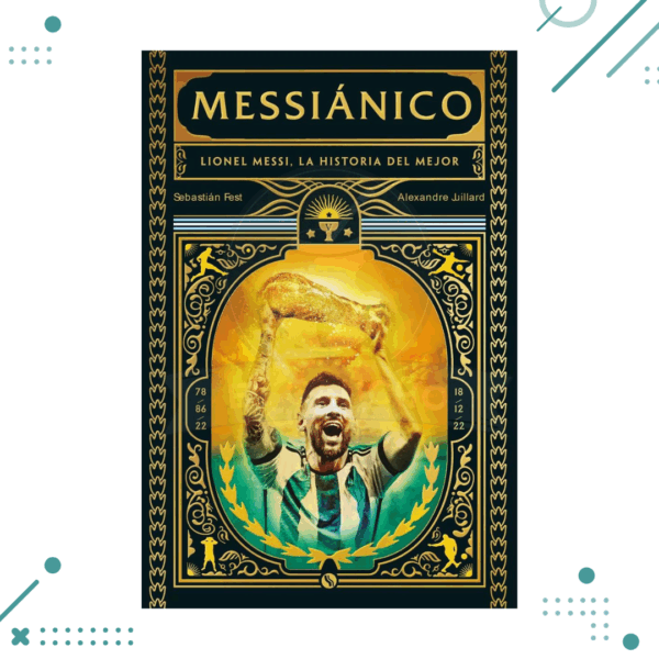 Libro Messiánico - Lionel Messi, La Historia Del Mejor