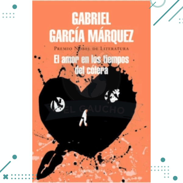 Libro El Amor En Los Tiempos Del Cólera - Gabriel García Márquez