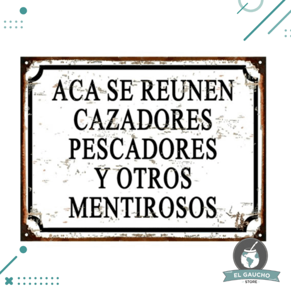 Cartel De Chapa ACA SE REUNEN cazadores y mentirosos 20x28cm