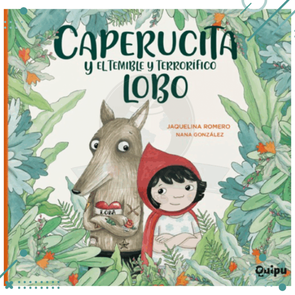 Libro de cuentos "Caperucita y el temible y terrorifico lobo" Jaquelina Romero, Nana Gonzalez