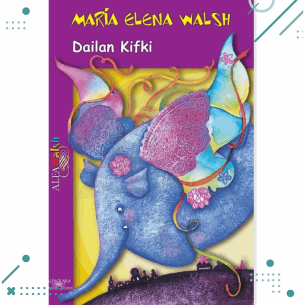Libro de cuentos Dailan Kifki – Maria Elena Walsh
