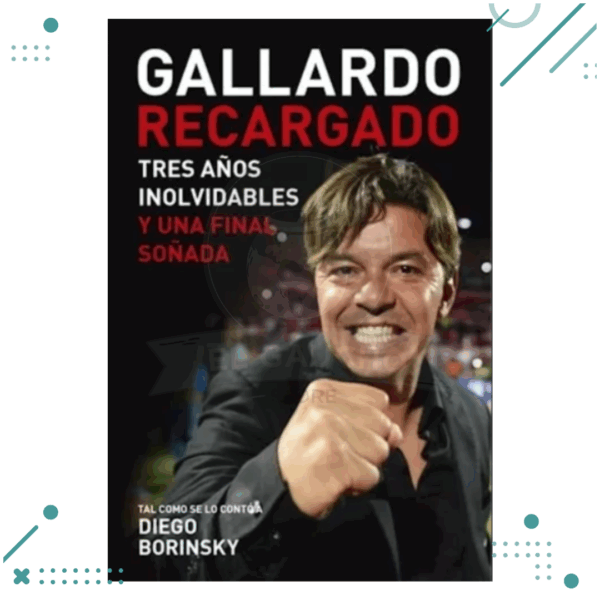 Libro Gallardo recargado - Tres años inolvidables y una final soñada.