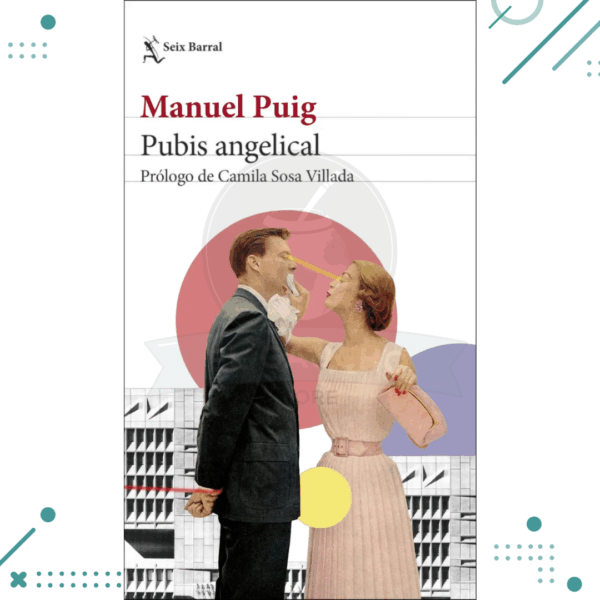 Libro Manuel Puig "Pubis angelical" Prologo de Camila Sosa Villada Libro