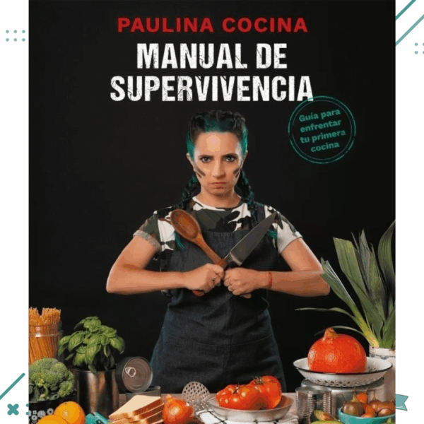 Libro Manual De Supervivencia - Paulina Cocina
