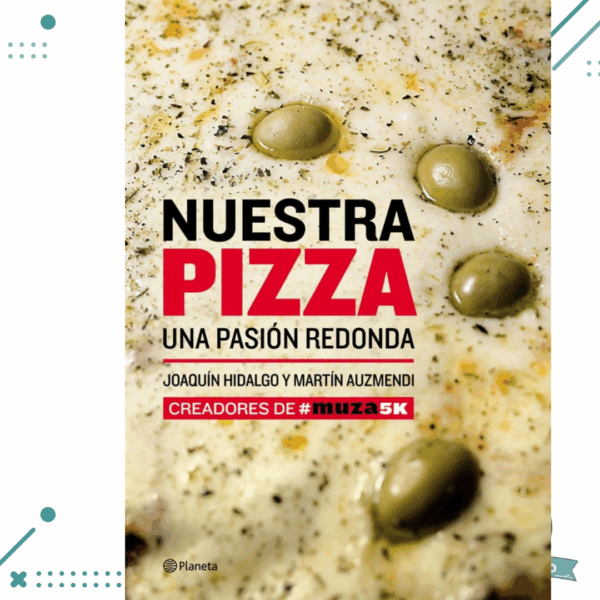 Libro Nuestra Pizza. Una Pasión Redonda