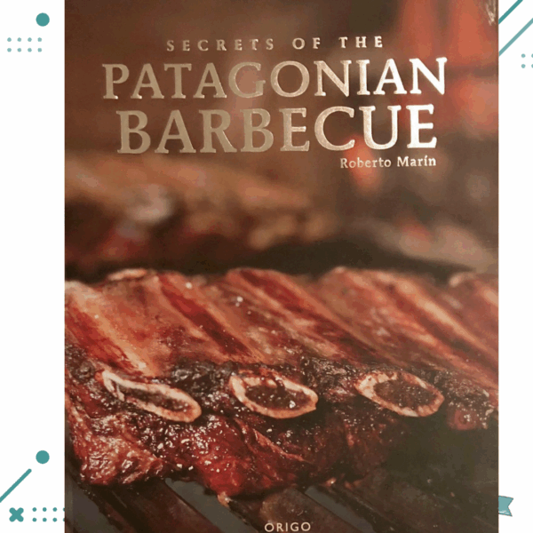 Libro Secrets of the Patagonian Barbecue