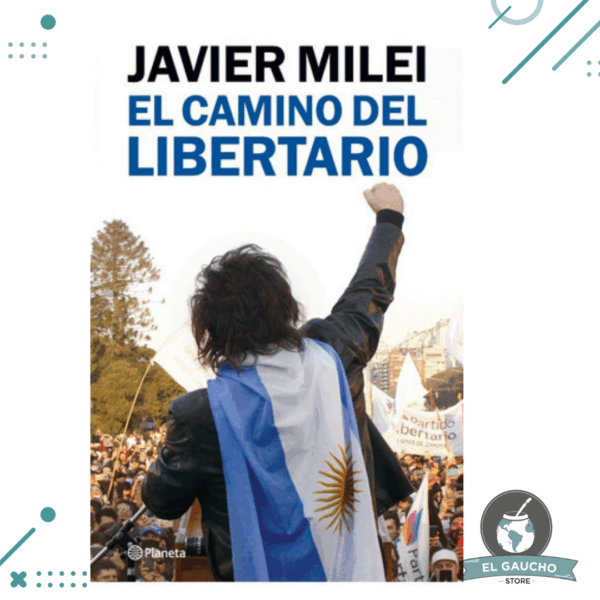 Libro El Camino Del Libertario Javier Milei