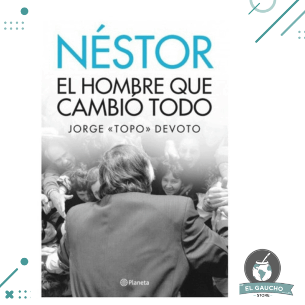 Libro Néstor El Hombre Que Cambió Todo